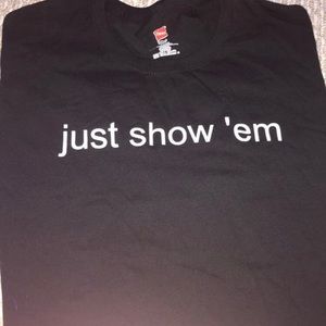 Just Show ‘Em Motivational T-Shirt